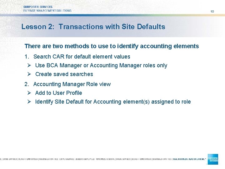 10 Lesson 2: Transactions with Site Defaults There are two methods to use to