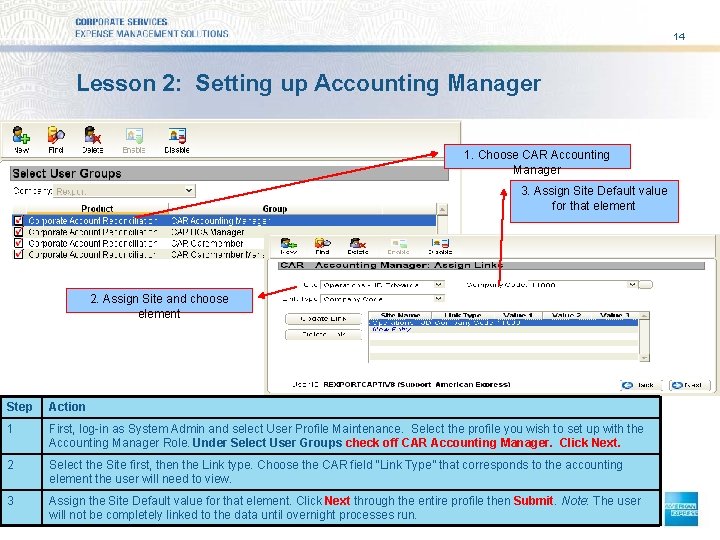 14 Lesson 2: Setting up Accounting Manager 1. Choose CAR Accounting Manager 3. Assign