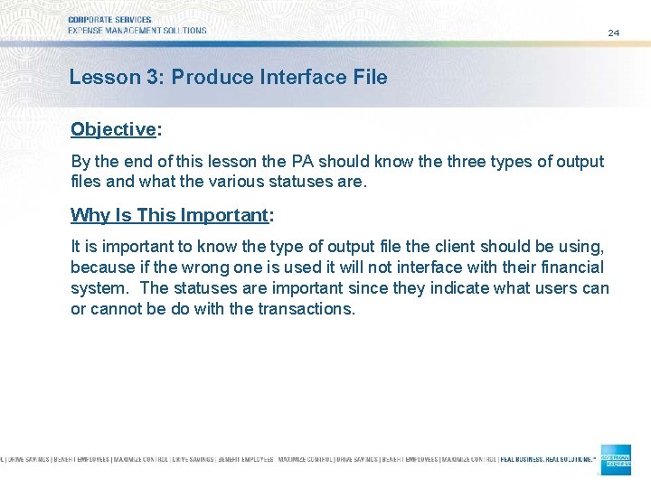 24 Lesson 3: Produce Interface File Objective: By the end of this lesson the