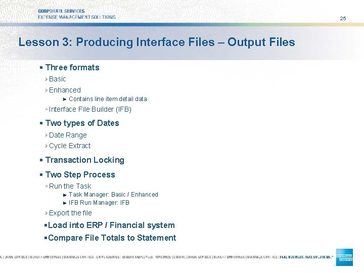 25 Lesson 3: Producing Interface Files – Output Files § Three formats Basic Enhanced