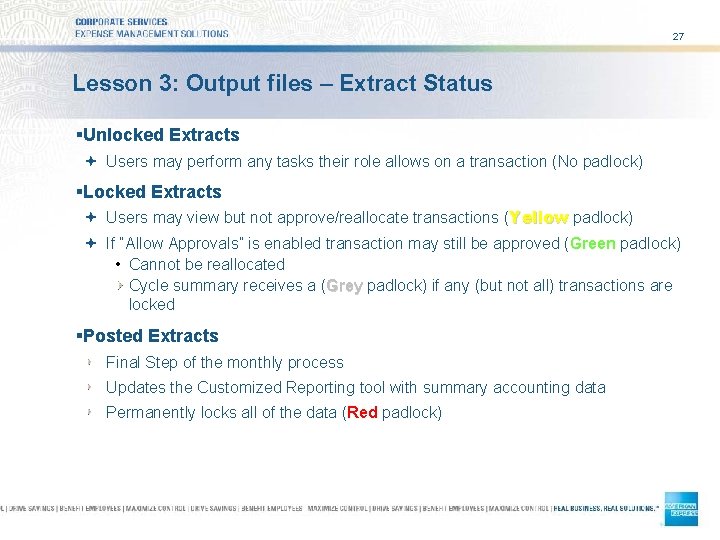 27 Lesson 3: Output files – Extract Status §Unlocked Extracts ª Users may perform