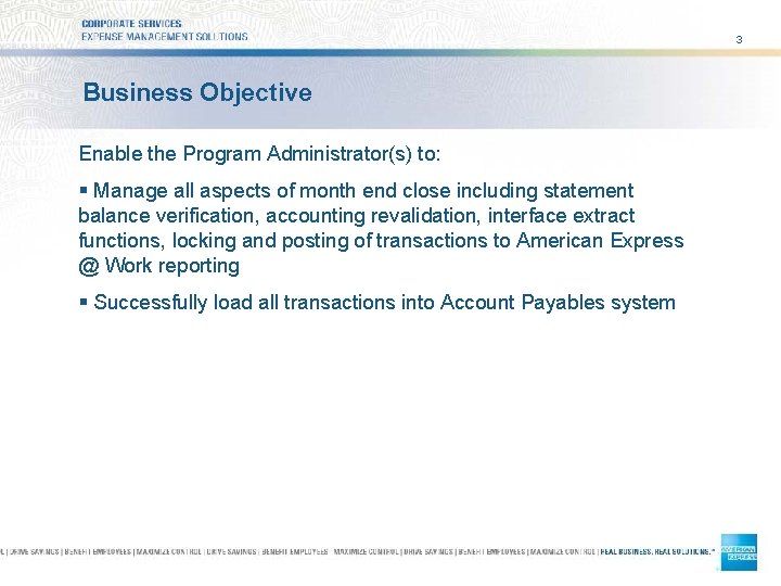 3 Business Objective Enable the Program Administrator(s) to: § Manage all aspects of month