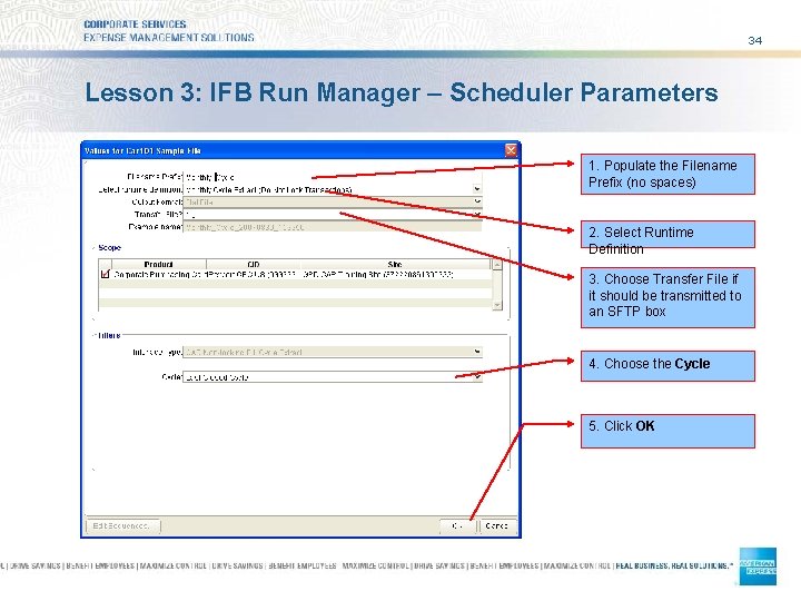 34 Lesson 3: IFB Run Manager – Scheduler Parameters 1. Populate the Filename Prefix