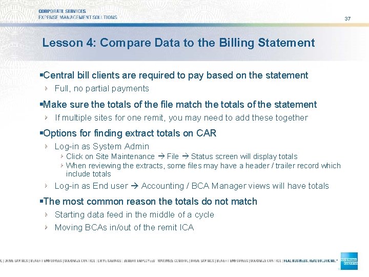 37 Lesson 4: Compare Data to the Billing Statement §Central bill clients are required