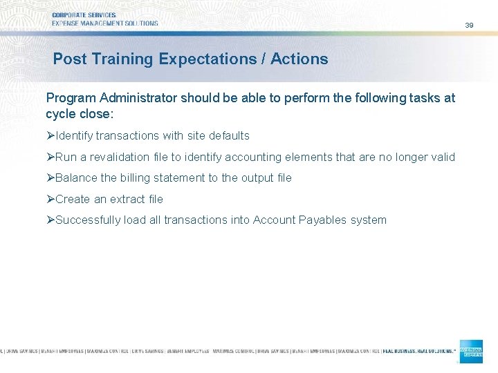 39 Post Training Expectations / Actions Program Administrator should be able to perform the