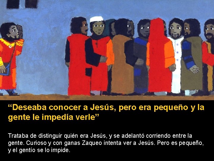 “Deseaba conocer a Jesús, pero era pequeño y la gente le impedía verle” Trataba