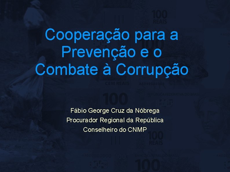 Cooperação para a Prevenção e o Combate à Corrupção Fábio George Cruz da Nóbrega