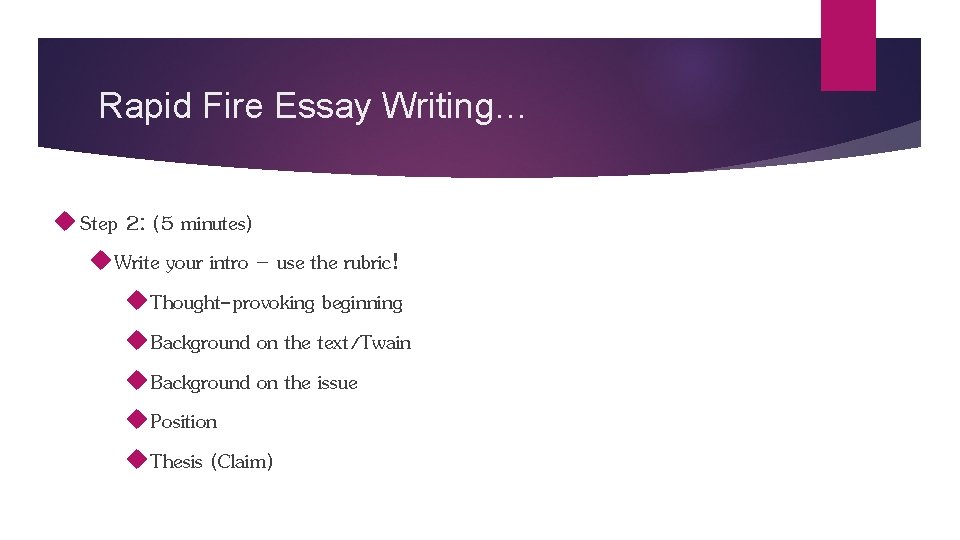 Rapid Fire Essay Writing… Step 2: (5 minutes) Write your intro – use the