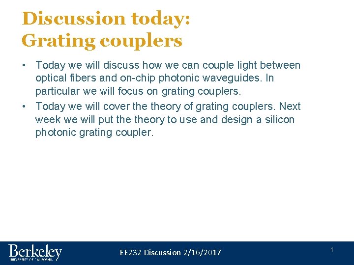 Discussion today: Grating couplers • Today we will discuss how we can couple light Discussion today: Grating couplers • Today we will discuss how we can couple light