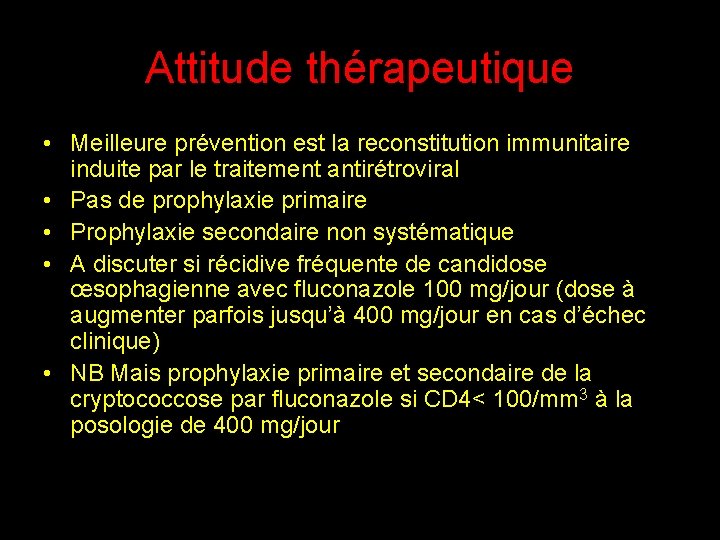 Attitude thérapeutique • Meilleure prévention est la reconstitution immunitaire induite par le traitement antirétroviral