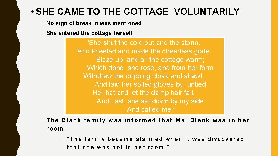  • SHE CAME TO THE COTTAGE VOLUNTARILY – No sign of break in