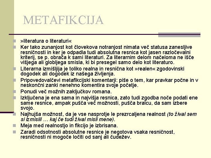 METAFIKCIJA n » literatura o literaturi « n Ker tako zunanjost kot človekova notranjost