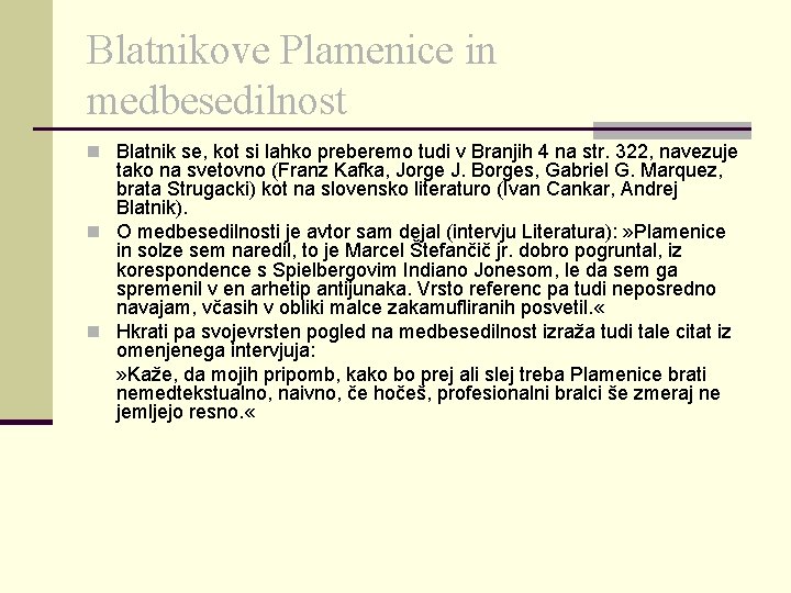 Blatnikove Plamenice in medbesedilnost n Blatnik se, kot si lahko preberemo tudi v Branjih