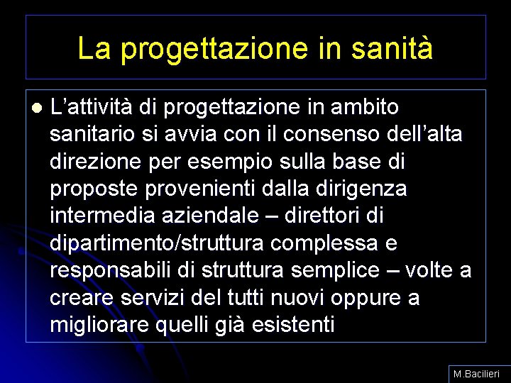 La progettazione in sanità l L’attività di progettazione in ambito sanitario si avvia con