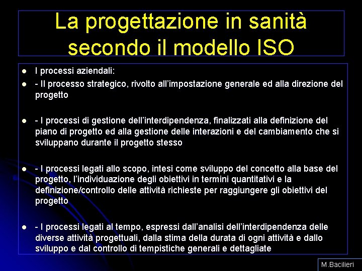 La progettazione in sanità secondo il modello ISO l l I processi aziendali: -