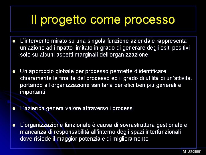 Il progetto come processo l L’intervento mirato su una singola funzione aziendale rappresenta un’azione