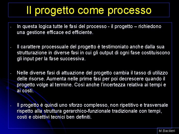 Il progetto come processo - In questa logica tutte le fasi del processo -