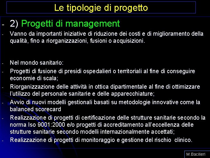 Le tipologie di progetto - 2) Progetti di management - Vanno da importanti iniziative