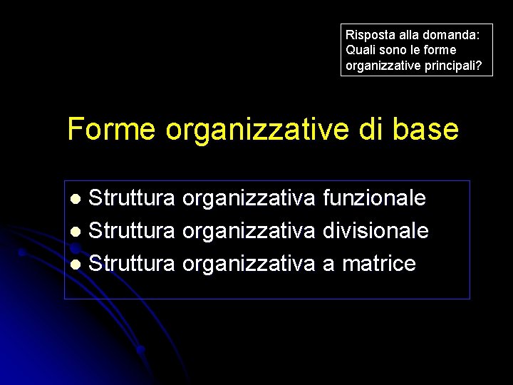 Risposta alla domanda: Quali sono le forme organizzative principali? Forme organizzative di base Struttura