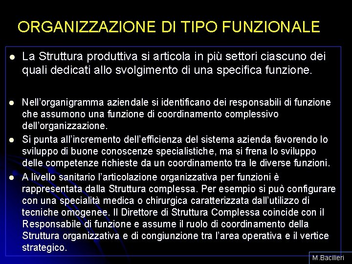 ORGANIZZAZIONE DI TIPO FUNZIONALE l La Struttura produttiva si articola in più settori ciascuno