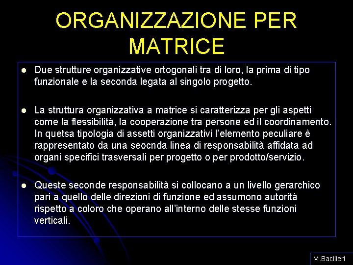 ORGANIZZAZIONE PER MATRICE l Due strutture organizzative ortogonali tra di loro, la prima di