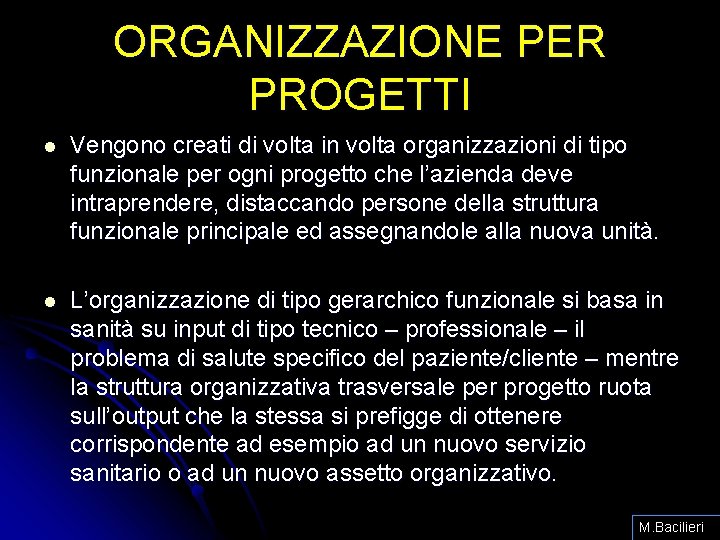 ORGANIZZAZIONE PER PROGETTI l Vengono creati di volta in volta organizzazioni di tipo funzionale