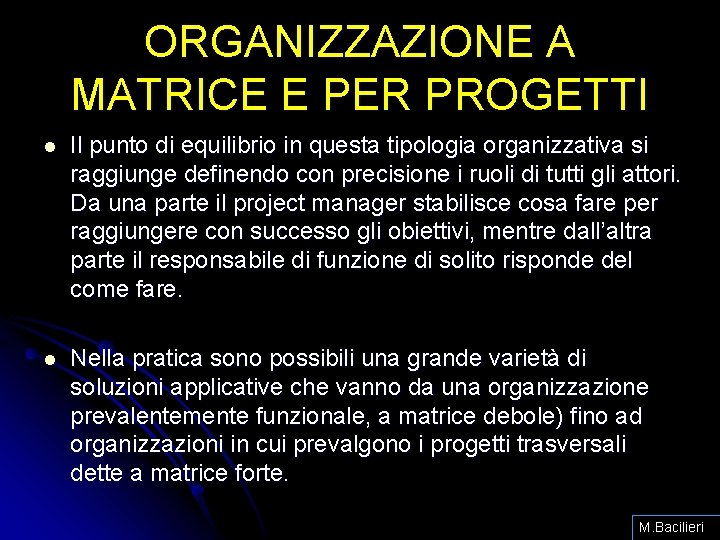 ORGANIZZAZIONE A MATRICE E PER PROGETTI l Il punto di equilibrio in questa tipologia