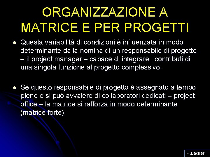 ORGANIZZAZIONE A MATRICE E PER PROGETTI l Questa variabilità di condizioni è influenzata in