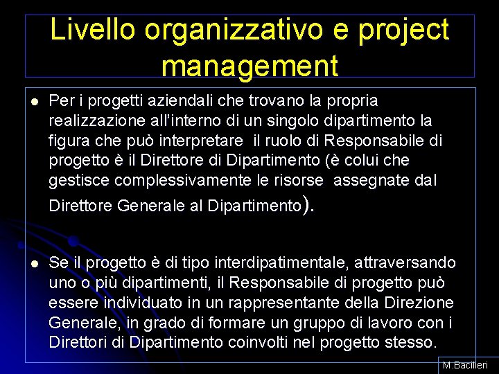 Livello organizzativo e project management l Per i progetti aziendali che trovano la propria