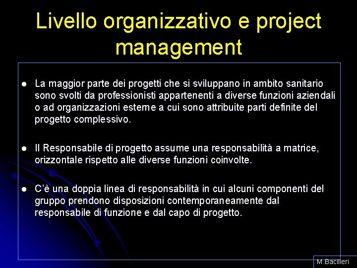 Livello organizzativo e project management l La maggior parte dei progetti che si sviluppano