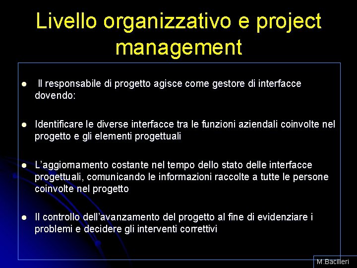 Livello organizzativo e project management l Il responsabile di progetto agisce come gestore di