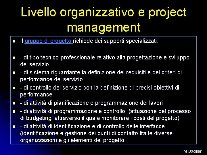 Livello organizzativo e project management l Il gruppo di progetto richiede dei supporti specializzati: