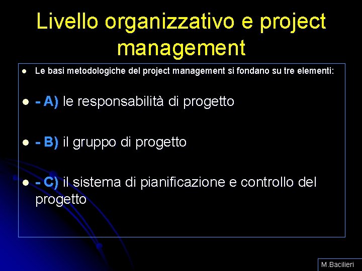 Livello organizzativo e project management l Le basi metodologiche del project management si fondano