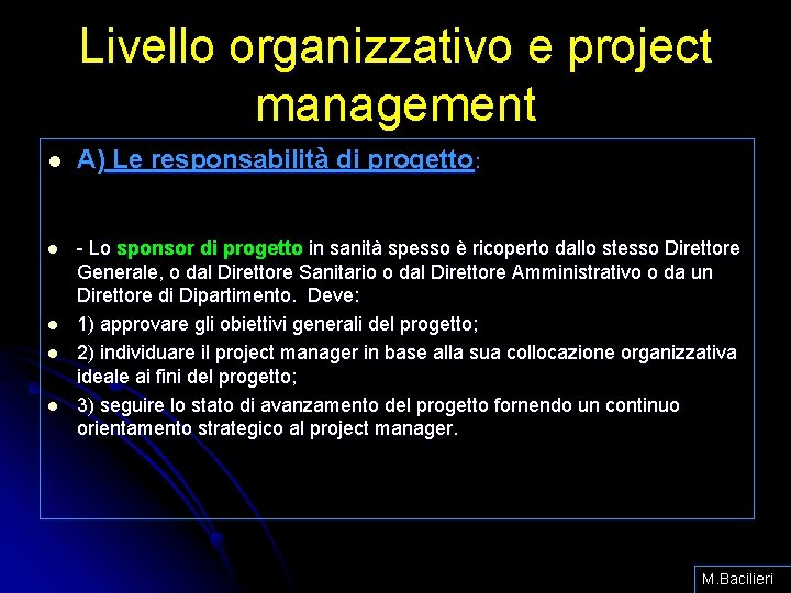 Livello organizzativo e project management l A) Le responsabilità di progetto: l - Lo