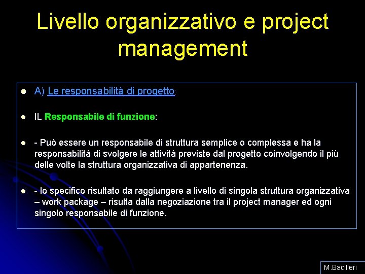 Livello organizzativo e project management l A) Le responsabilità di progetto: l IL Responsabile