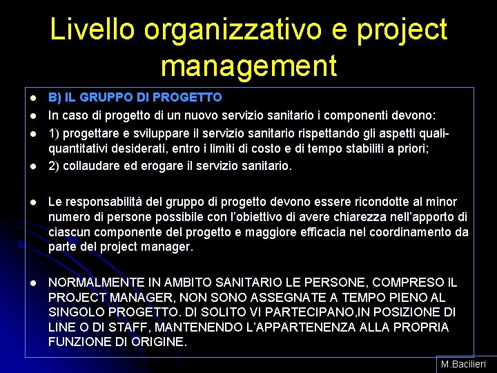 Livello organizzativo e project management l l B) IL GRUPPO DI PROGETTO In caso