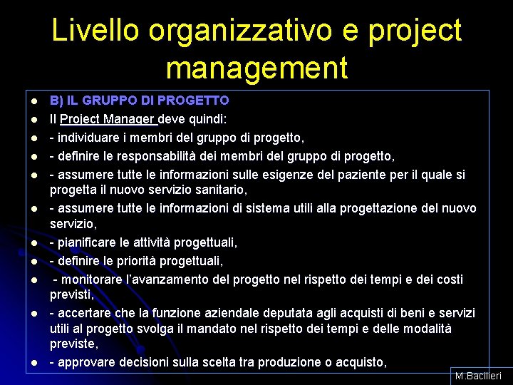 Livello organizzativo e project management l l l B) IL GRUPPO DI PROGETTO Il