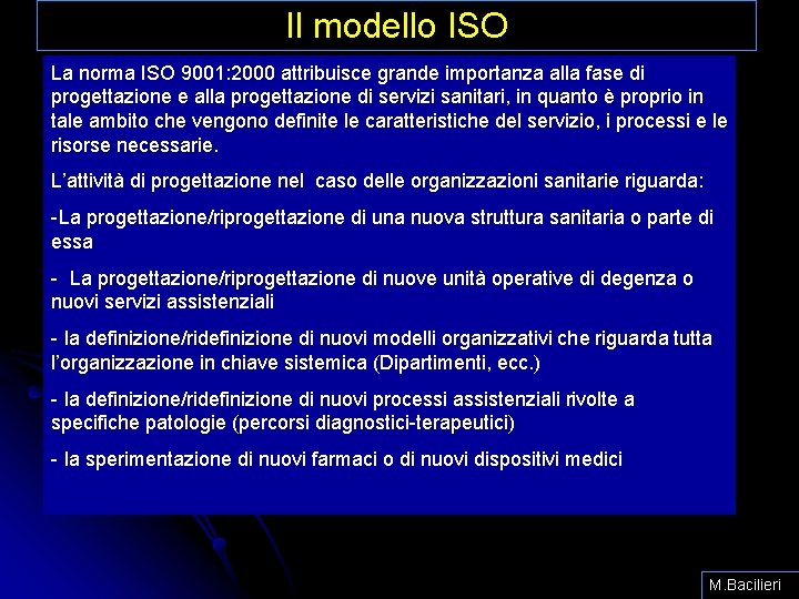 Il modello ISO La norma ISO 9001: 2000 attribuisce grande importanza alla fase di