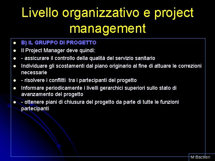 Livello organizzativo e project management l l l l B) IL GRUPPO DI PROGETTO