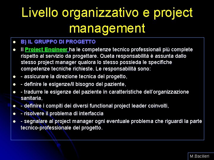 Livello organizzativo e project management l l l l B) IL GRUPPO DI PROGETTO