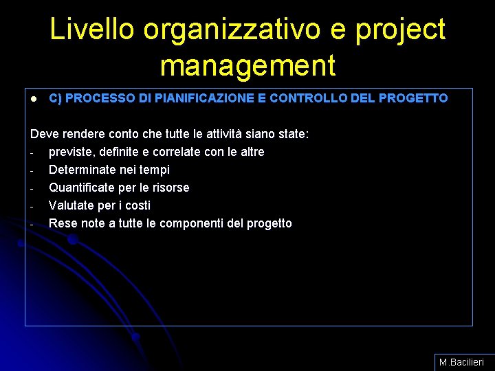 Livello organizzativo e project management l C) PROCESSO DI PIANIFICAZIONE E CONTROLLO DEL PROGETTO