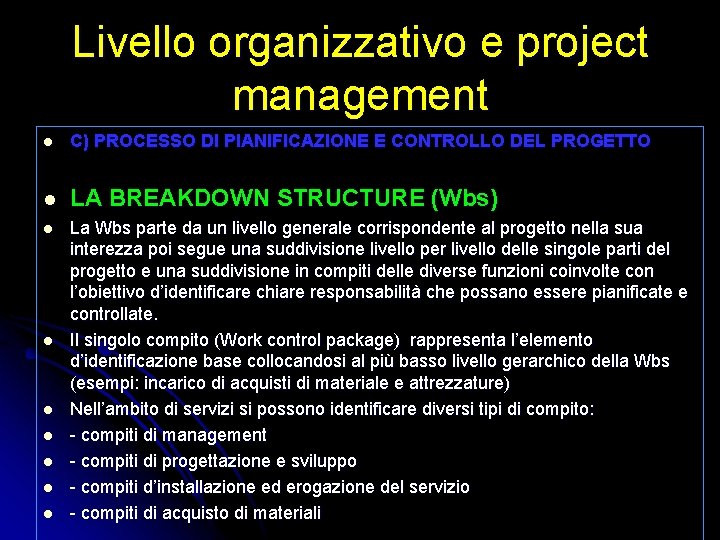 Livello organizzativo e project management l C) PROCESSO DI PIANIFICAZIONE E CONTROLLO DEL PROGETTO