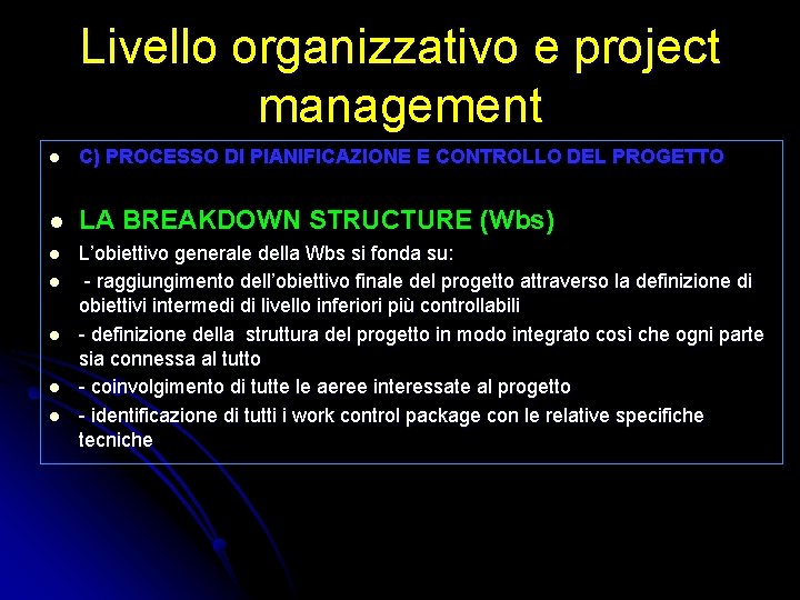 Livello organizzativo e project management l C) PROCESSO DI PIANIFICAZIONE E CONTROLLO DEL PROGETTO