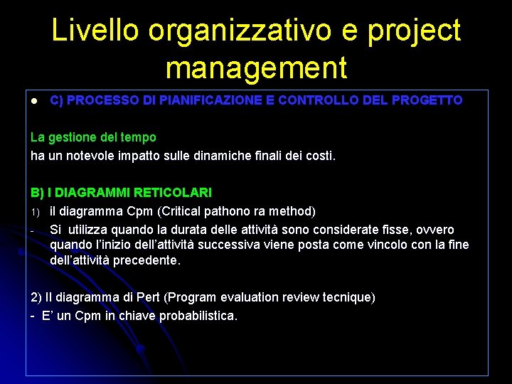 Livello organizzativo e project management l C) PROCESSO DI PIANIFICAZIONE E CONTROLLO DEL PROGETTO