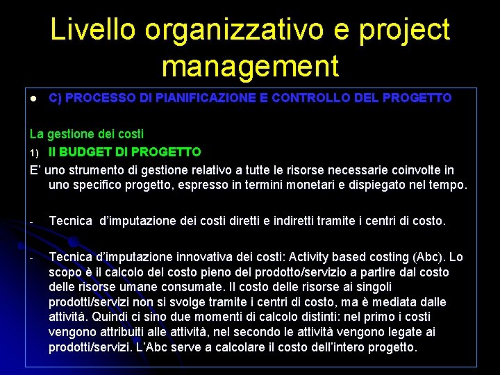 Livello organizzativo e project management l C) PROCESSO DI PIANIFICAZIONE E CONTROLLO DEL PROGETTO