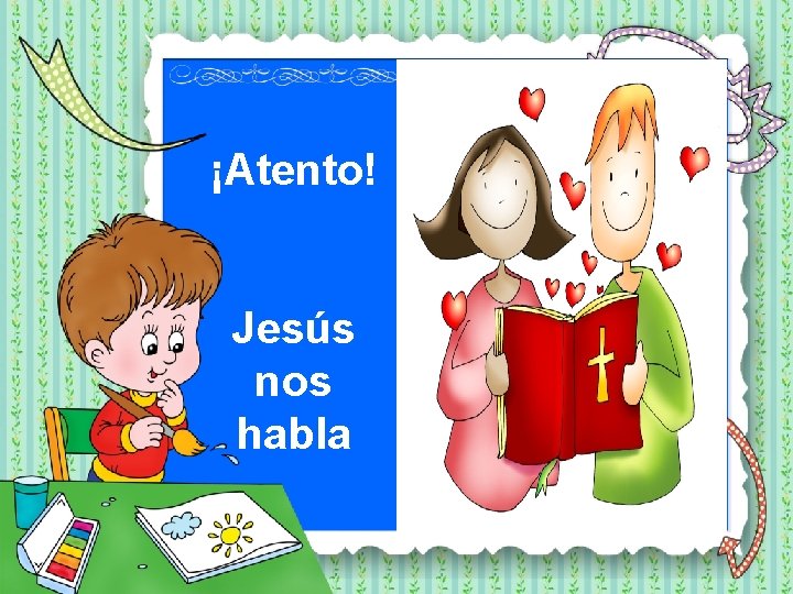 ¡Atento! Jesús nos habla 