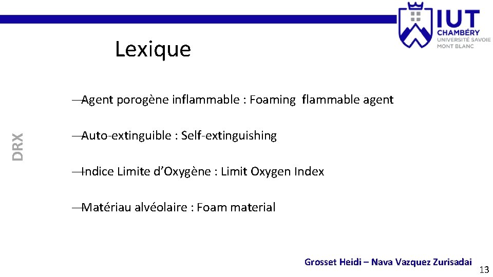 Lexique DRX —Agent porogène inflammable : Foaming flammable agent —Auto-extinguible : Self-extinguishing —Indice Limite