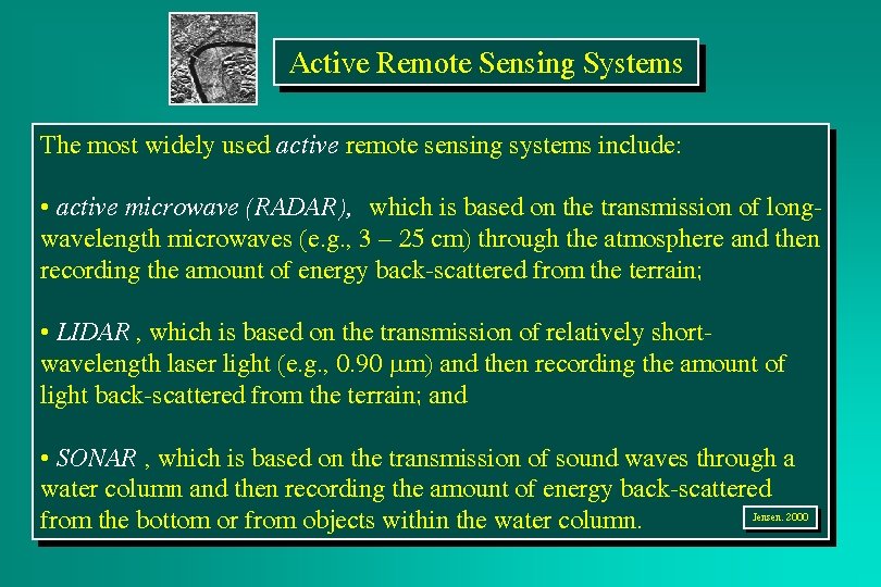 Active Remote Sensing Systems The most widely used active remote sensing systems include: •