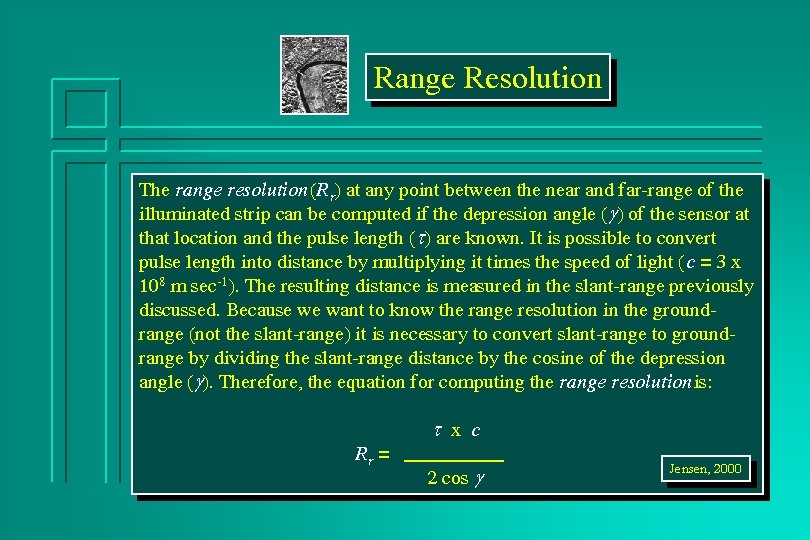 Range Resolution The range resolution (R r) at any point between the near and