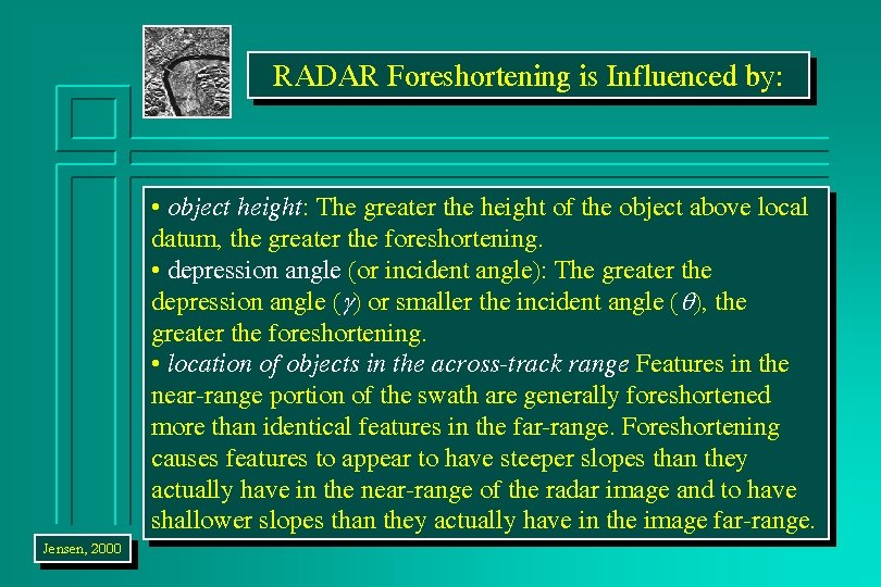 RADAR Foreshortening is Influenced by: • object height: The greater the height of the